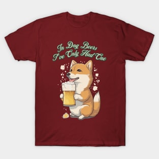 In Dog Beers I've Only Had One T-Shirt